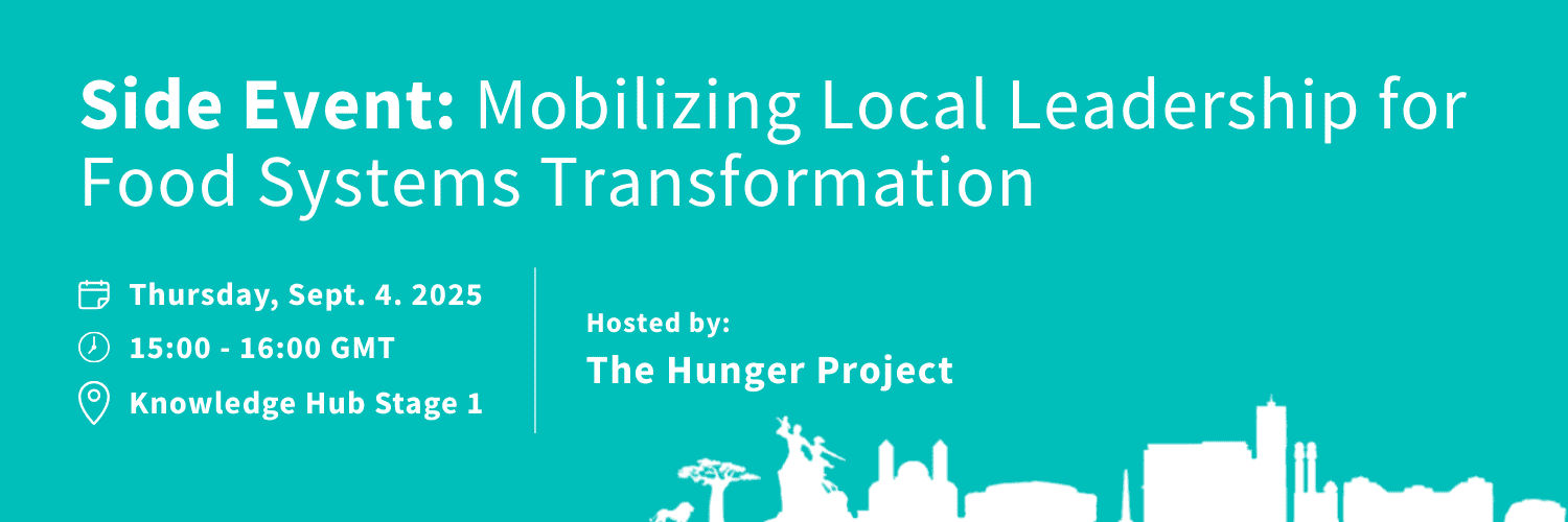 Side Event_ Mobilizing Local Leadership for Food Systems Transformation Mobilizing Local Leadership for Food Systems Transformation - 2025 Africa Food Systems Forum